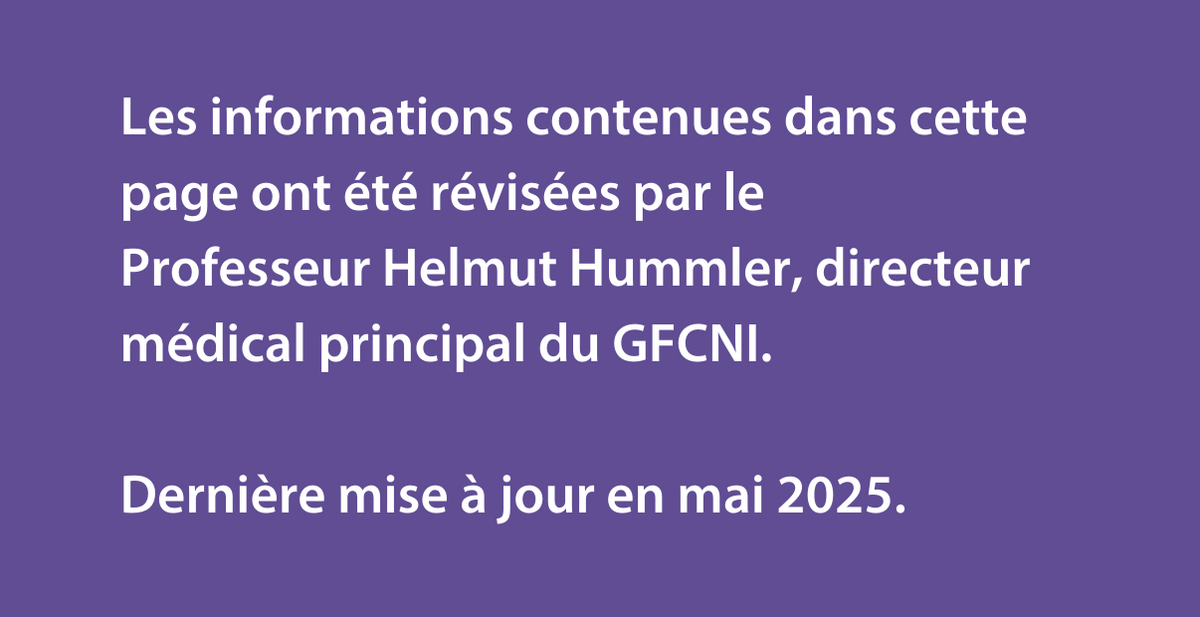 Les informations contenues dans cette page ont été révisées par le  Professeur Helmut Hummler, directeur médical principal du GFCNI.   Dernière mise à jour en mai 2025. 