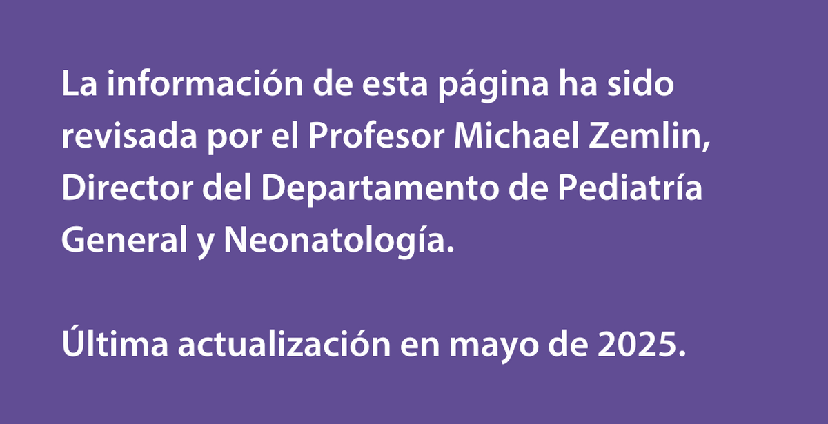 La información de esta página ha sido revisada por el Profesor Michael Zemlin,  Director del Departamento de Pediatría General y Neonatología.  Última actualización en mayo de 2025. 