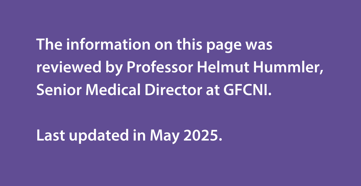 The information on this page was reviewed by Professor Helmut Hummler, Senior Medical Director at GFCNI. Last updated in May 2025.