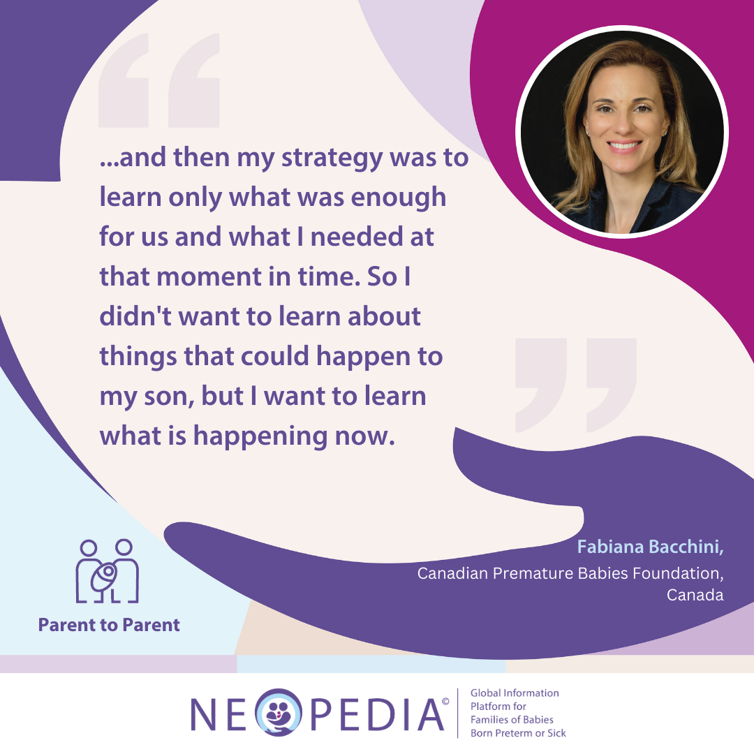 …and then my strategy was to learn only what was enough for us and what I needed at that moment in time. So I didn't want to learn about things that could happen to my son, but I want to learn what is happening now.