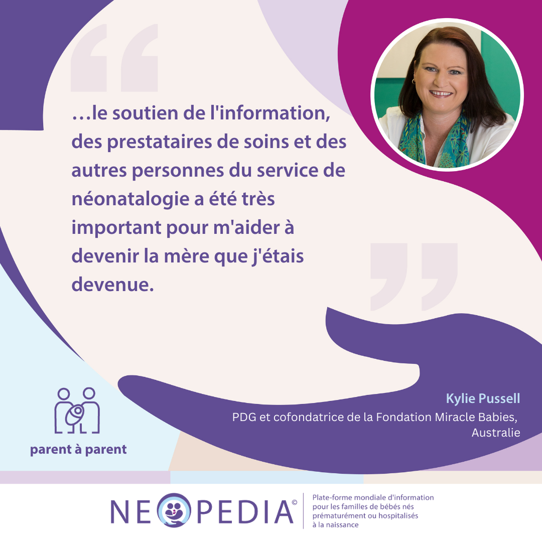 …le soutien de l'information, des prestataires de soins et des autres personnes du service de néonatalogie a été très important pour m'aider à devenir la mère que j'étais devenue.