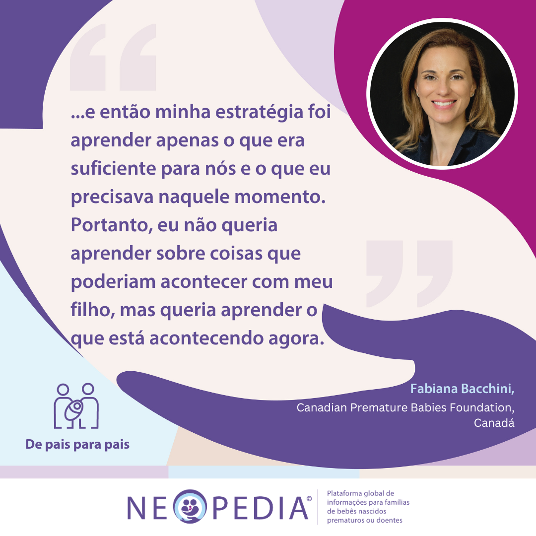 Conselhos de pai para pai da Fabiana Bacchini 3 ...e então minha estratégia foi aprender apenas o que era suficiente para nós e o que eu precisava naquele momento. Portanto, eu não queria aprender sobre coisas que poderiam acontecer com meu filho, mas queria aprender o que está acontecendo agora.